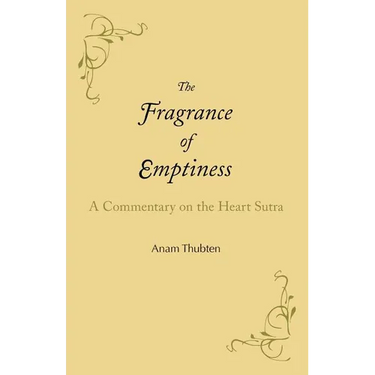 The Fragrance of Emptiness: A Commentary on the Heart Sutra
