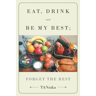 Eat Drink And Be My Best; Forget The Rest