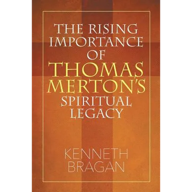 The Rising Importance of Thomas Merton's Spiritual Legacy