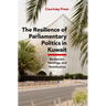 The Resilience of Parliamentary Politics in Kuwait: Parliament, Rentierism, and Society