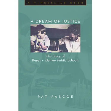 Dream of Justice: The Story of Keyes v. Denver Public Schools