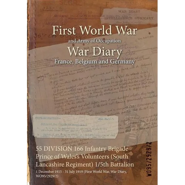 55 DIVISION 166 Infantry Brigade Prince of Wales's Volunteers (South Lancashire Regiment) 1/5th Battalion: 1 December 1915 - 31 July 1919 (First World