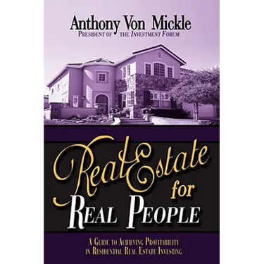 Real Estate for Real People: A Guide to Achieving Profitability in Residential Real Estate Investing