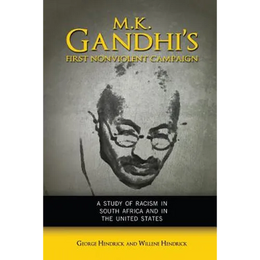 M. K. Gandhi's First Nonviolent Campaign: A Study of Racism in South Africa and the United States