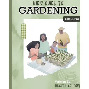 Kids Guide to Gardening Like a Pro