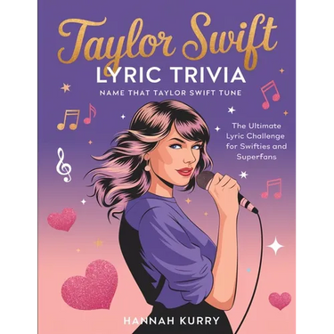 Taylor Swift Lyric Trivia: Name That Taylor Swift Tune: The Ultimate Lyric Challenge for Swifties and Superfans