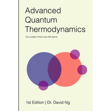 Advanced Quantum Thermodynamics (is a subject I know very little about)