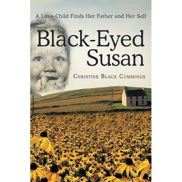 Black-Eyed Susan: A Love-Child Finds Her Father and Her Self