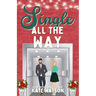 Single All the Way: A Very Merry Romantic Comedy