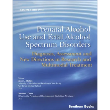 Prenatal Alcohol Use and Fetal Alcohol Spectrum Disorders: Diagnosis, Assessment and New Directions in Research and Multimodal Treatment