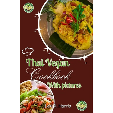 Thai Vegan Cookbook with Pictures: Revitalize Your Plant-Based Cooking with Thai Vegan Recipes