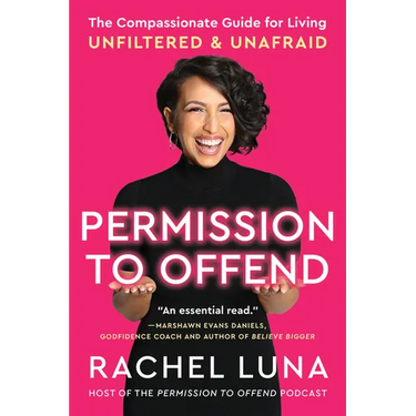 Permission to Offend: The Compassionate Guide for Living Unfiltered and Unafraid