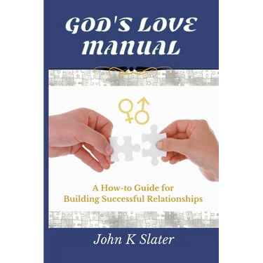 God's Love Manual: A How-to Guide for Building Successful Relationships
