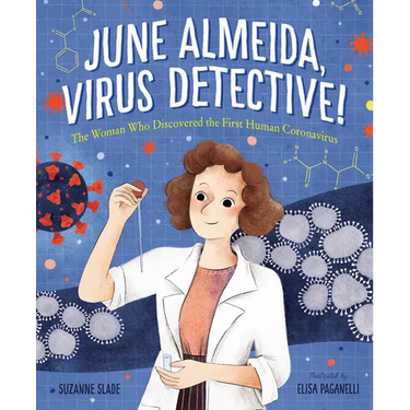 June Almeida, Virus Detective!: The Woman Who Discovered the First Human Coronavirus