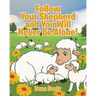 Follow Your Shepherd and You Will Never Be Alone!