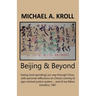Beijing And Beyond: Eating (And Spending) Our Way Through China, With Personal Reflections On China's Coming-Of-Age Criminal Justice System... And Of