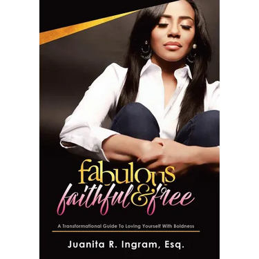 Fabulous Faithful & Free: A Transformational Guide to Loving Yourself with Boldness