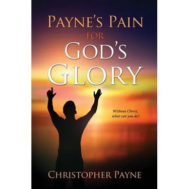 Payne's Pain for God's Glory