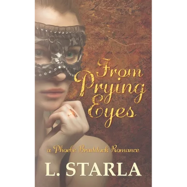 From Prying Eyes: A Phoebe Braddock Romance