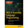 Risc-V Assembly Language Programming: Unlock the Power of the Risc-V Instruction Set