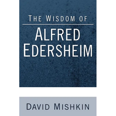 The Wisdom of Alfred Edersheim: Gleanings from a 19th Century Jewish Christian Scholar