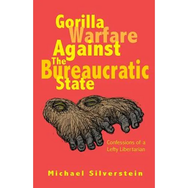 Gorilla Warfare Against The Bureaucratic State