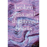 broken glass and shattered hearts