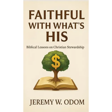 Faithful with What's His: Biblical Lessons on Christian Stewardship