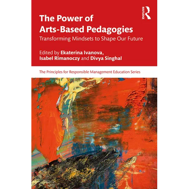 The Power of Arts-Based Pedagogies: Transforming Mindsets to Shape Our Future