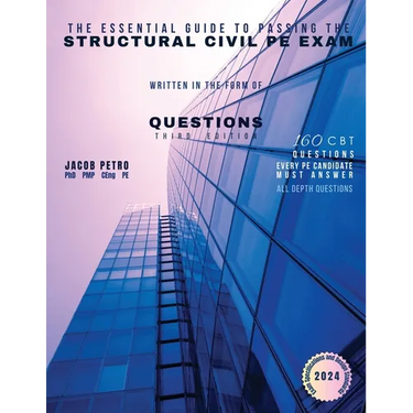 The Essential Guide to Passing the Structural Civil PE Exam Written in the form of Questions: 160 CBT Questions Every PE Candidate Must Answer