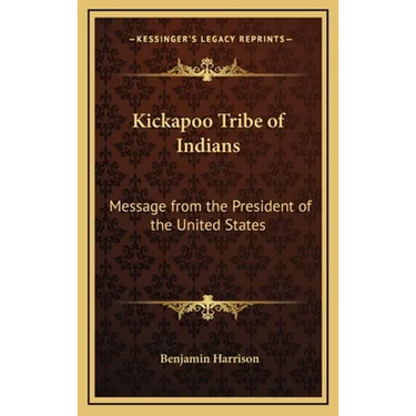 Kickapoo Tribe of Indians: Message from the President of the United States