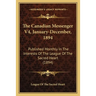 The Canadian Messenger V4, January-December, 1894: Published Monthly In The Interests Of The League Of The Sacred Heart (1894)