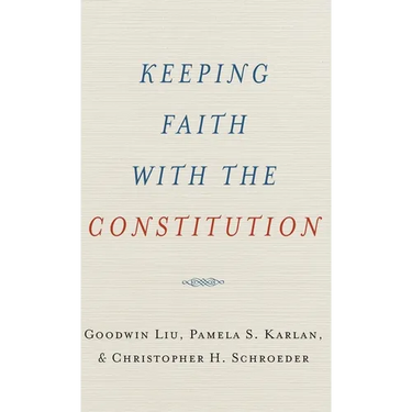 Keeping Faith with the Constitution