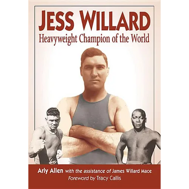 Jess Willard: Heavyweight Champion of the World (1915-1919)