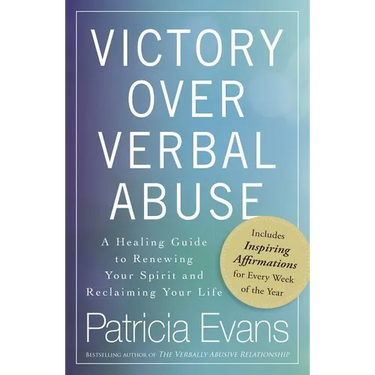 Victory Over Verbal Abuse: A Healing Guide to Renewing Your Spirit and Reclaiming Your Life