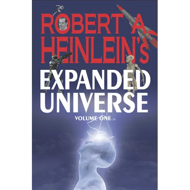 Robert A. Heinlein's Expanded Universe (Volume One)
