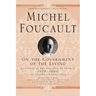 On the Government of the Living: Lectures at the Collège de France, 1979-1980