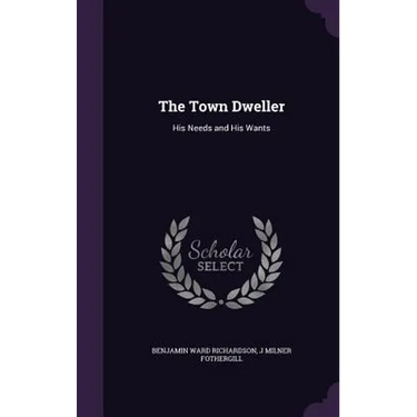 The Town Dweller: His Needs and His Wants