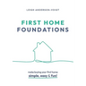 First Home Foundations: Make buying your first home simple, easy and fun!