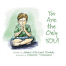 You Are the Only YOU!