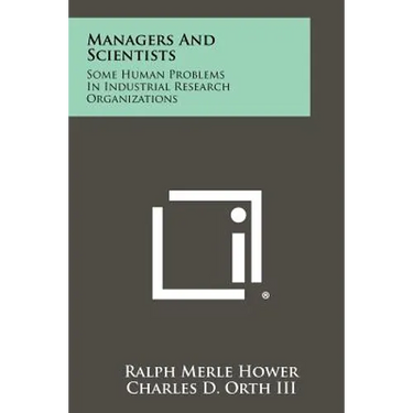 Managers and Scientists: Some Human Problems in Industrial Research Organizations