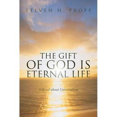 The Gift of God Is Eternal Life: A Novel about Universalismc
