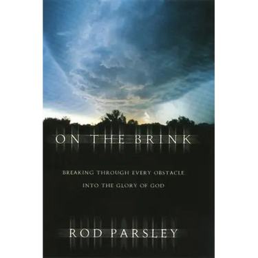 On the Brink: Breaking Through Every Obstacle Into the Glory of God