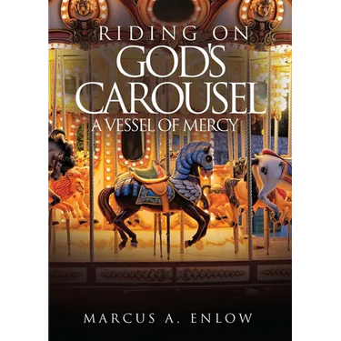 Riding on God's Carousel: A Vessel of Mercy