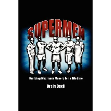 Supermen: Building Maximum Muscle for a Lifetime