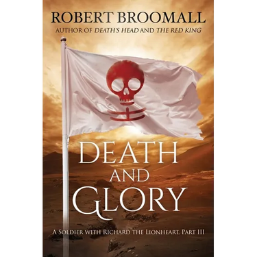 Death and Glory: A Soldier with Richard the Lionheart, Part III