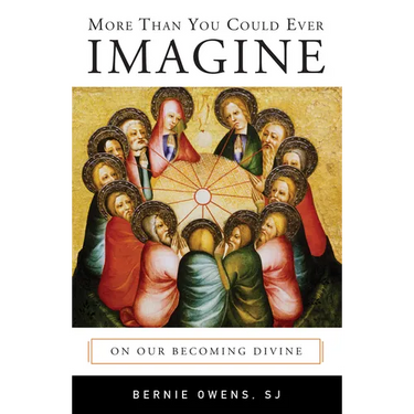More Than You Could Ever Imagine: On Our Becoming Divine