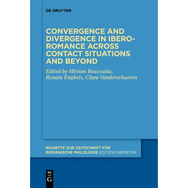 Convergence and Divergence in Ibero-Romance Across Contact Situations and Beyond