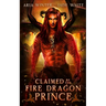 Claimed by the Fire Dragon Prince: Dragon Shifter Romance