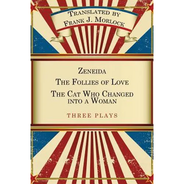 Zeneida & the Follies of Love & the Cat Who Changed Into a Woman: Three Plays